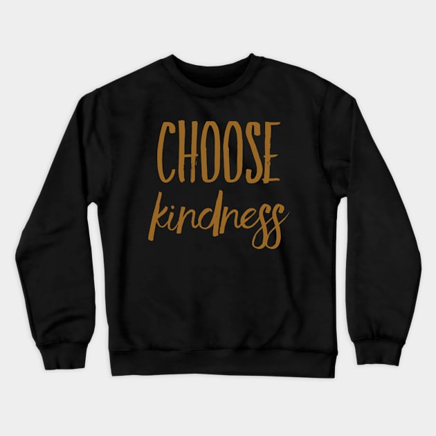 Choose kindness Crewneck Sweatshirt by WordFandom